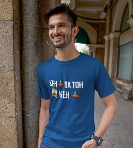 Keh diya na toh bas keh diya printed diwali themed unisex round neck blended blue t-shirt specially for diwali festival