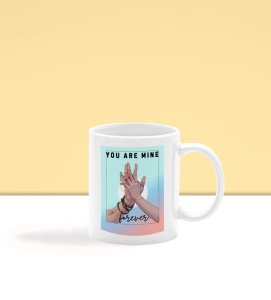 You Are Mine Forever Romantic Vibes Printed Coffee Mug 250ml